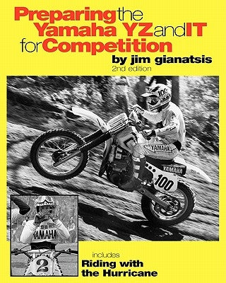 Preparing the Yamaha YZ and IT for Competition: includes Riding with the Hurricane Paperback Createspace Independent Publishing Platform