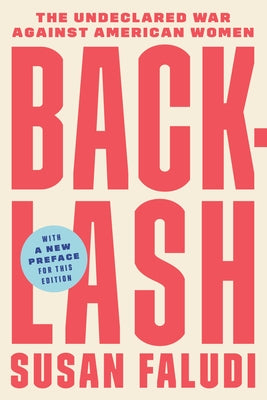 Backlash: The Undeclared War Against American Women Paperback Crown Publishing Group (NY)