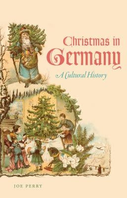 Christmas in Germany: A Cultural History Paperback University of North Carolina Press