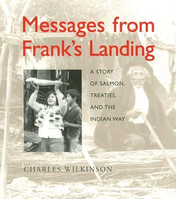 Messages from Frank's Landing: A Story of Salmon, Treaties, and the Indian Way Paperback University of Washington Press