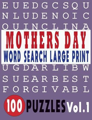 Mothers Day Word Search Large Print 100 Puzzles Vol.1 Paperback Independently Published