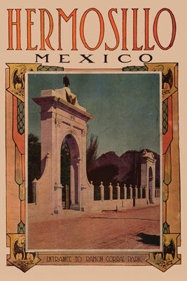 In the Region of Hermosillo, Mexico: (annotated) Paperback Press of Ill Repute