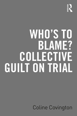 Who's to Blame? Collective Guilt on Trial Paperback Routledge