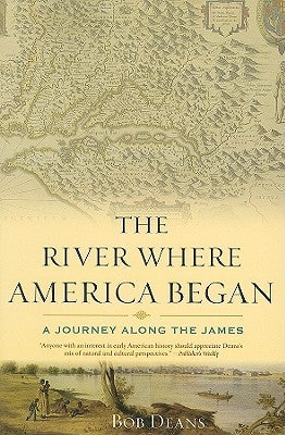 The River Where America Began: A Journey Along the James Paperback Rowman & Littlefield Publishers