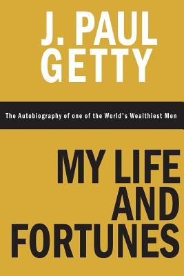 My Life and Fortunes, The Autobiography of one of the World's Wealthiest Men Paperback www.bnpublishing.com