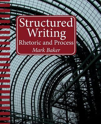 Structured Writing: Rhetoric and Process Paperback XML Press