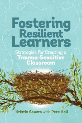 Fostering Resilient Learners: Strategies for Creating a Trauma-Sensitive Classroom Paperback ASCD