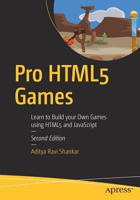 Pro Html5 Games: Learn to Build Your Own Games Using Html5 and JavaScript Paperback Apress
