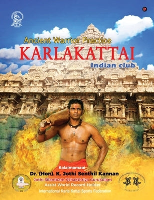 Karlakattai: Ancient Warrior Practice Paperback Notion Press Media Pvt Ltd