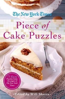 The New York Times Piece of Cake Puzzles: 75 Easy Puzzles from the Pages of the New York Times Paperback St. Martins Press-3PL