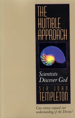 The Humble Approach REV Ed: Scientist Discover God Paperback Templeton Press
