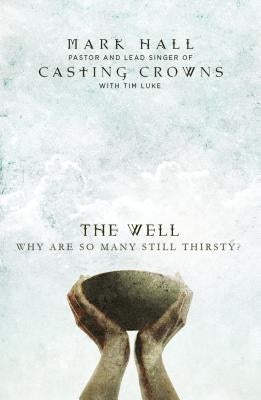 The Well: Why Are So Many Still Thirsty? Paperback Zondervan