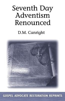 Seventh Day Adventism Renounced Paperback Gospel Advocate Company
