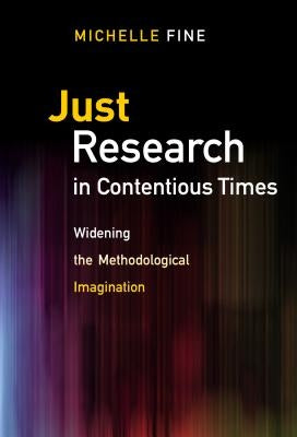 Just Research in Contentious Times: Widening the Methodological Imagination Paperback Teachers College Press