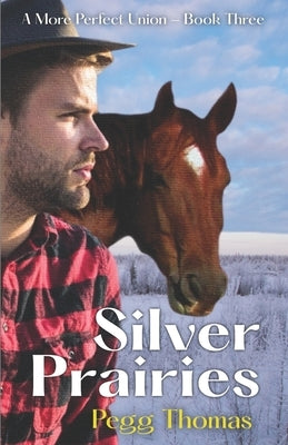 Silver Prairies: A More Perfect Union - Book Three Paperback Spinner of Yarns Publishing