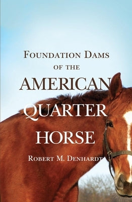 Foundation Dams of the American Quarter Horse Paperback University of Oklahoma Press