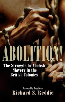 Abolition!: The Struggle to Abolish Slavery in the British Colonies Paperback Lion Hudson Limited