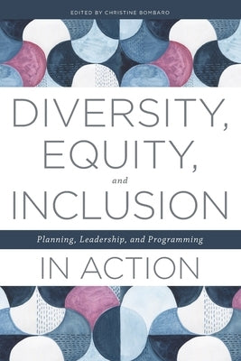 Diversity, Equity, and Inclusion in Action: Planning, Leadership, and Programming Paperback ALA Editions