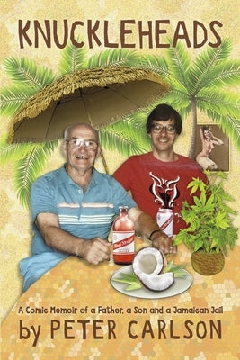 Knuckleheads: A Comic Memoir of a Father, a Son and a Jamaican Jail Paperback Cheshire House