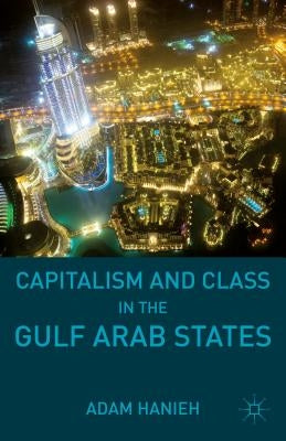 Capitalism and Class in the Gulf Arab States Paperback Palgrave MacMillan