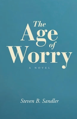 The Age of Worry Paperback Steven B. Sandler