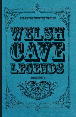 Welsh Cave Legends (Folklore History Series) Paperback Pierides Press
