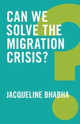 Can We Solve the Migration Crisis? Paperback Polity Press