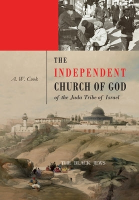 The Independent Church of God of the Juda Tribe of Israel: The Black Jews /: The black Jews / Paperback Martino Fine Books