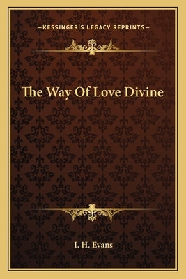 The Way Of Love Divine Paperback Kessinger Publishing