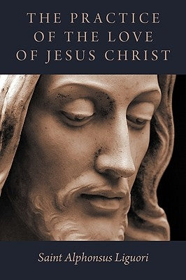 The Practice of the Love of Jesus Christ Paperback Eremitical Press