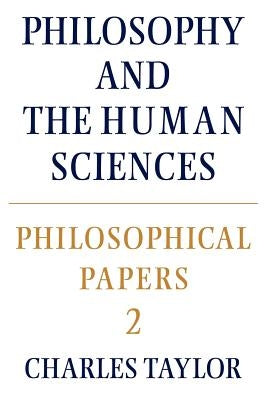Philosophical Papers: Volume 2, Philosophy and the Human Sciences Paperback Cambridge University Press