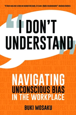 I Don't Understand: Navigating Unconscious Bias in the Workplace Paperback Business Expert Press