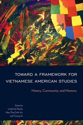 Toward a Framework for Vietnamese American Studies: History, Community, and Memory Paperback Temple University Press