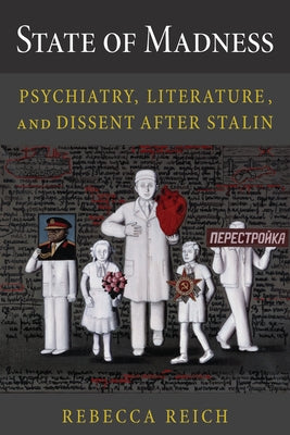 State of Madness: Psychiatry, Literature, and Dissent After Stalin Paperback Northern Illinois University Press