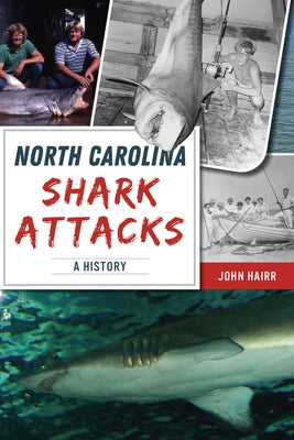 North Carolina Shark Attacks: A History Paperback History Press