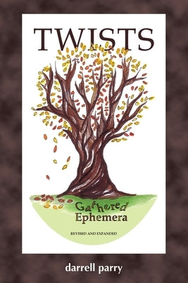 Twists: Gathered Ephemera Paperback Parisian Phoenix Publishing