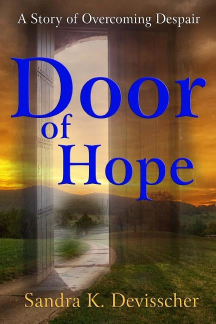 Door of Hope: My Story of Overcoming Despair Paperback Createspace Independent Publishing Platform