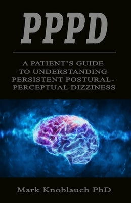 Pppd: A patient's guide to understanding persistent postural-perceptual dizziness Paperback Kiremma Press