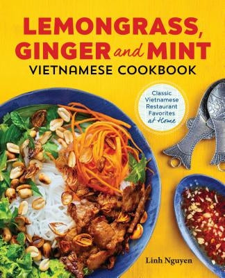 Lemongrass, Ginger and Mint Vietnamese Cookbook: Classic Vietnamese Street Food Made at Home Paperback Rockridge Press