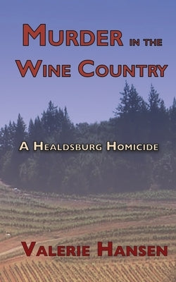 Murder in the Wine Country: A Healdsburg Homicide Paperback Konstellation Press