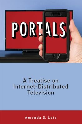 Portals: A Treatise on Internet-Distributed Television Paperback Michigan Publishing Services
