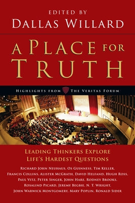 A Place for Truth: Leading Thinkers Explore Life's Hardest Questions Paperback IVP