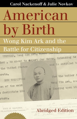 American by Birth: Wong Kim Ark and the Battle for Citizenship Paperback University Press of Kansas