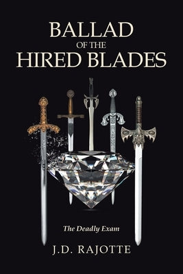 Ballad of The Hired Blades: The Deadly Exam Paperback Authorhouse