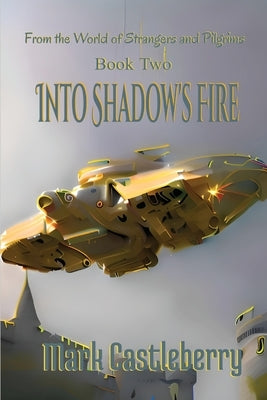 Into Shadow's Fire Paperback Strangers and Pilgrims Publishing