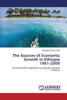 The Sources of Economic Growth in Ethiopia 1961-2009 Paperback LAP Lambert Academic Publishing