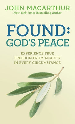 Found: God's Peace: Experience True Freedom from Anxiety in Every Circumstance Paperback David C Cook