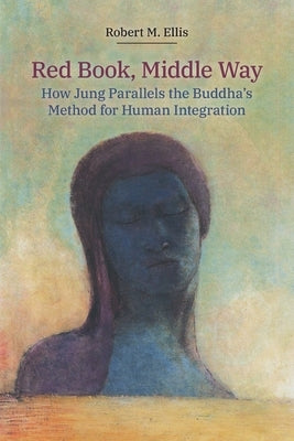 Red Book, Middle Way: How Jung Parallels the Buddha's Method for Human Integration Paperback Equinox Publishing (UK)