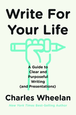 Write for Your Life: A Guide to Clear and Purposeful Writing (and Presentations) Paperback W. W. Norton & Company