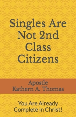 Singles Are Not 2nd Class Citizens! Paperback Independently Published